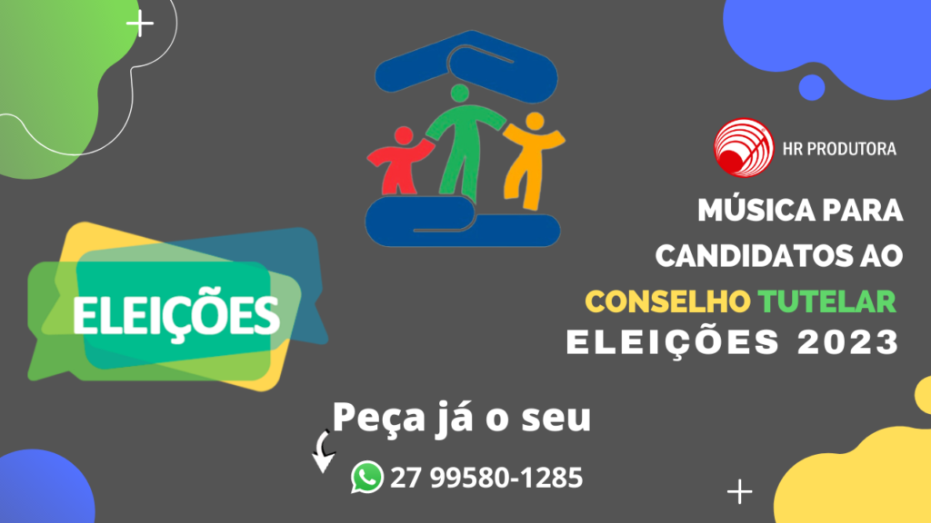 A Música para Candidatos e Candidatas ao Conselho Tutelar que você precisa para sua Campanha Eleitoral.